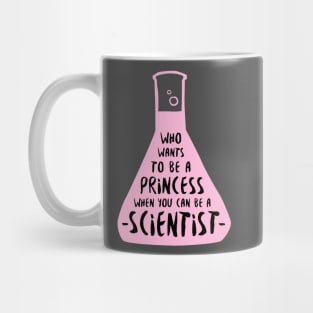 Who wants to be a princess when you can be a scientist in pink Mug